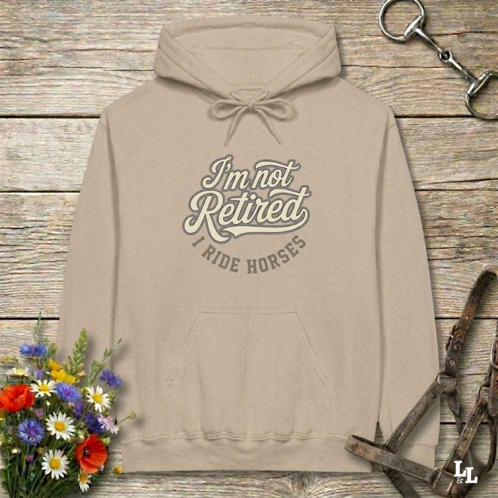 beige  I'm Not Retired I Ride Horses Hoodie for Horse Lovers, Horse Riding Hoodie Equestrian Wear, perfect for gifts for horse lovers