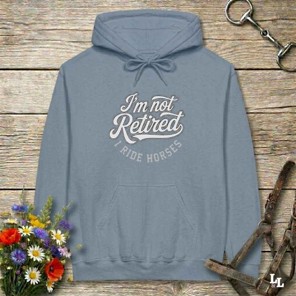 blue  I'm Not Retired I Ride Horses Hoodie for Horse Lovers, Horse Riding Hoodie Equestrian Wear, perfect for gifts for horse lovers