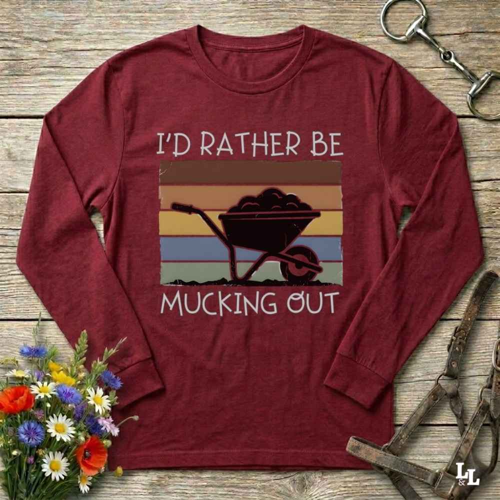 red  I'd Rather be Mucking Out Long Sleeve Tee for Horse Riders, Trail Riding Sweatshirt, perfect present for horse riders