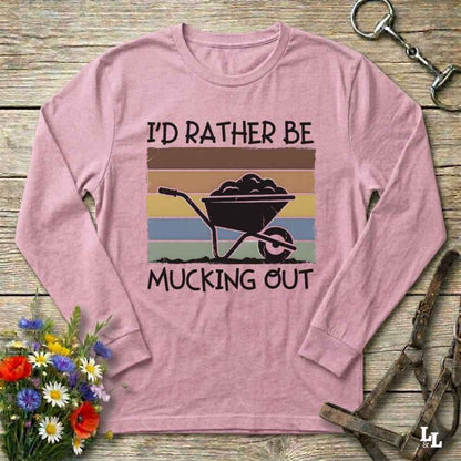 pink  I'd Rather be Mucking Out Long Sleeve Tee for Horse Riders, Trail Riding Sweatshirt, perfect present for horse riders