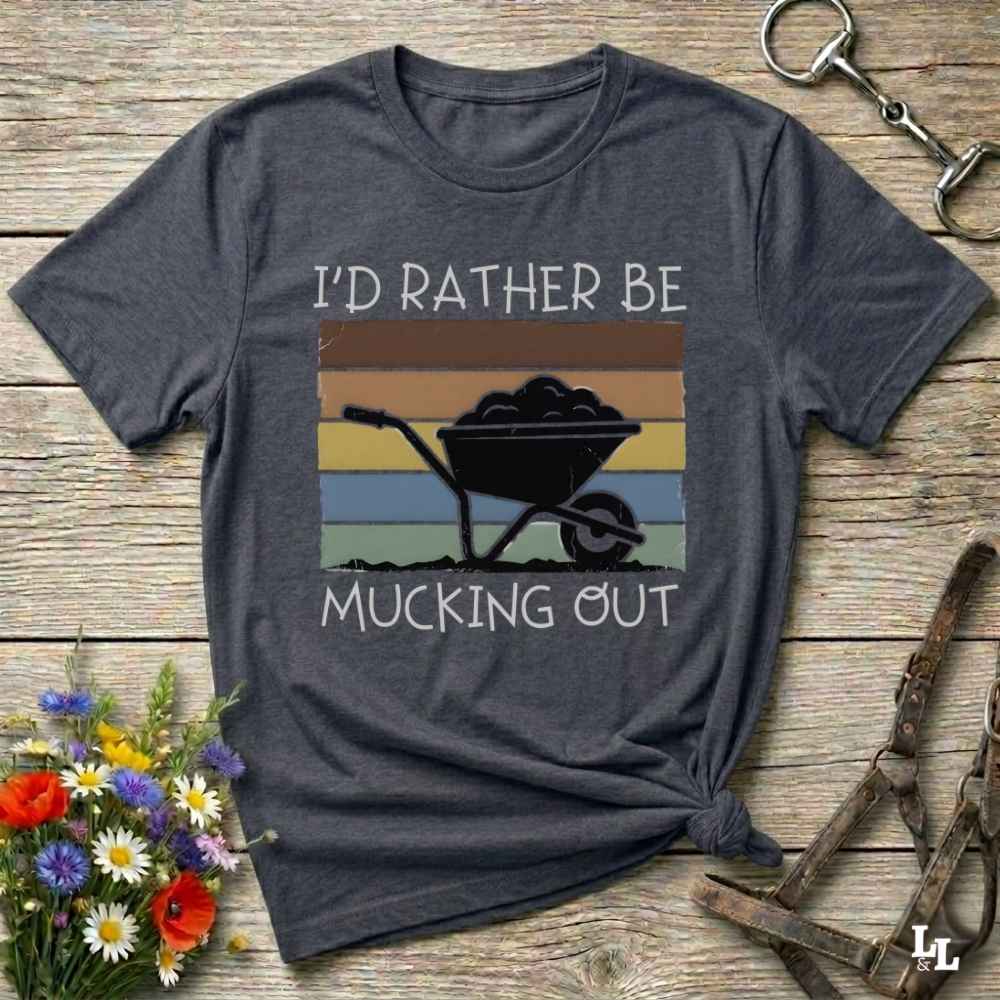 gray  I'd Rather be Mucking Out T-Shirt for Horse Lovers, Barn Yard Tee, great gift for horse lover