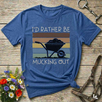 blue  I'd Rather be Mucking Out T-Shirt for Horse Lovers, Barn Yard Tee, great gift for horse lover