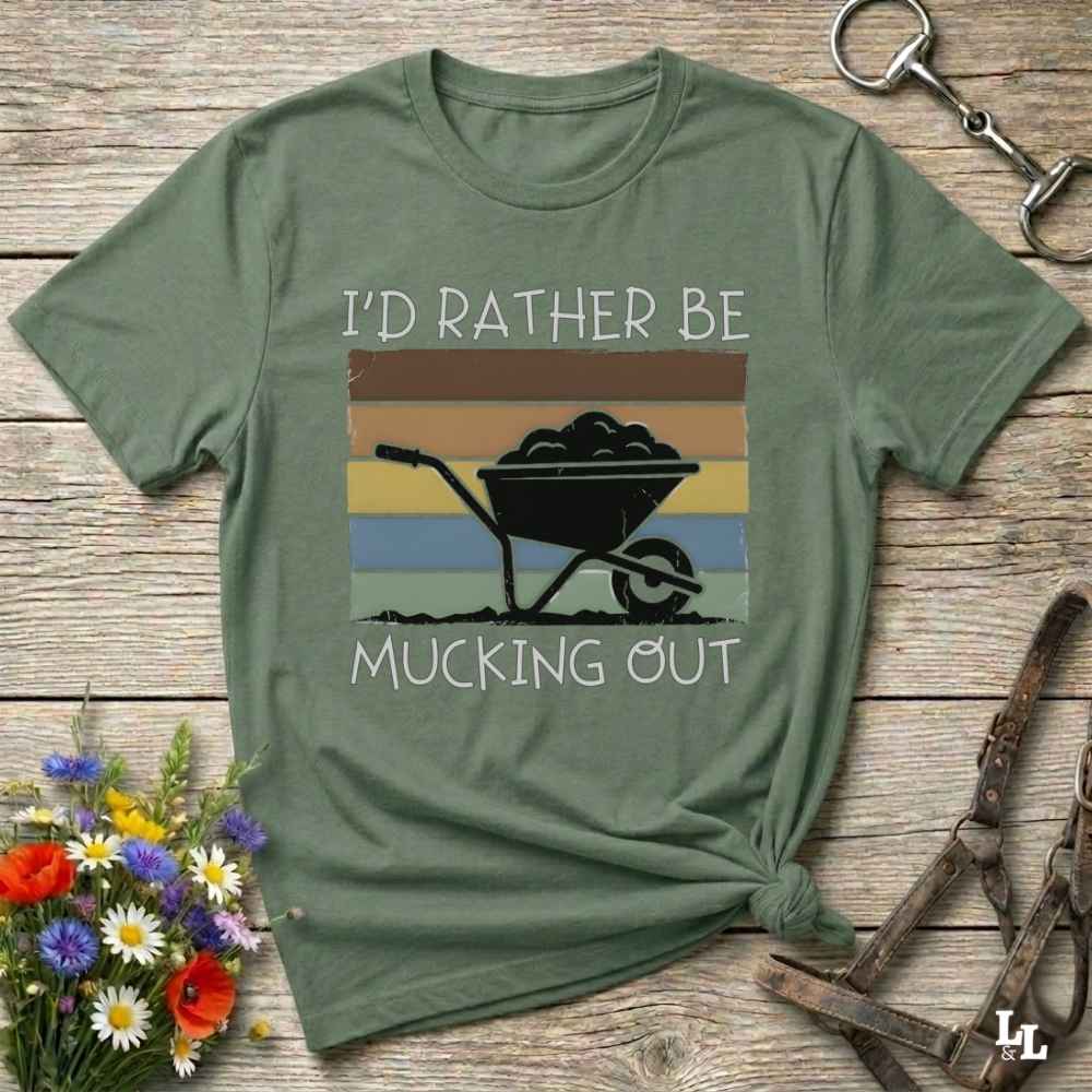 green  I'd Rather be Mucking Out T-Shirt for Horse Lovers, Barn Yard Tee, great gift for horse lover