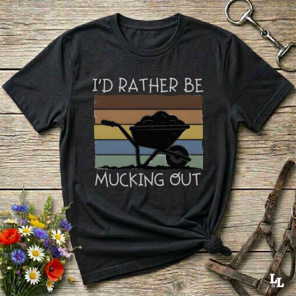black  I'd Rather be Mucking Out T-Shirt for Horse Lovers, Barn Yard Tee, great gift for horse lover
