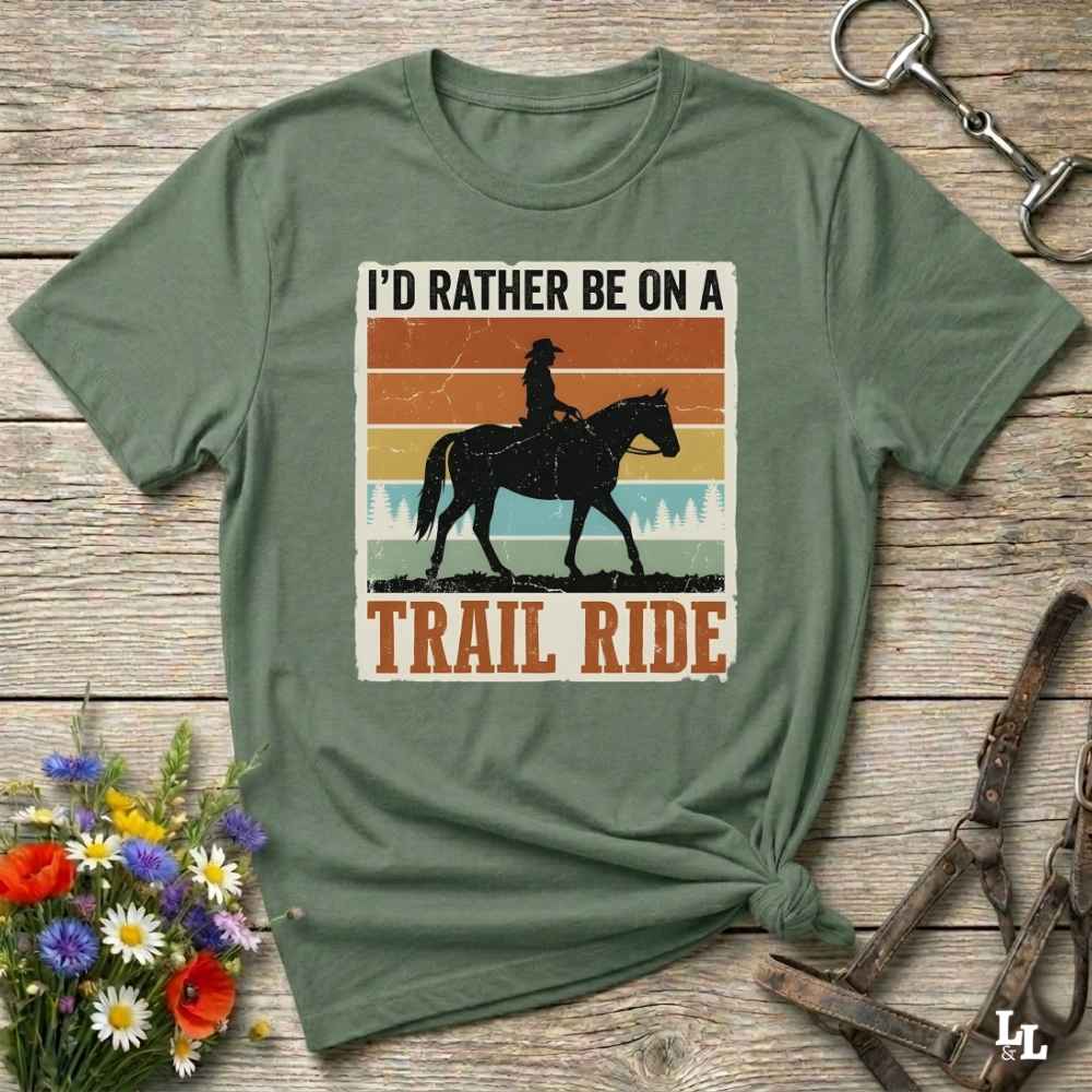 green I'd Rather be on a Trail Ride T-Shirt for Horse Lovers, Trail Riding Tee. Perfect gift for horse lover. 