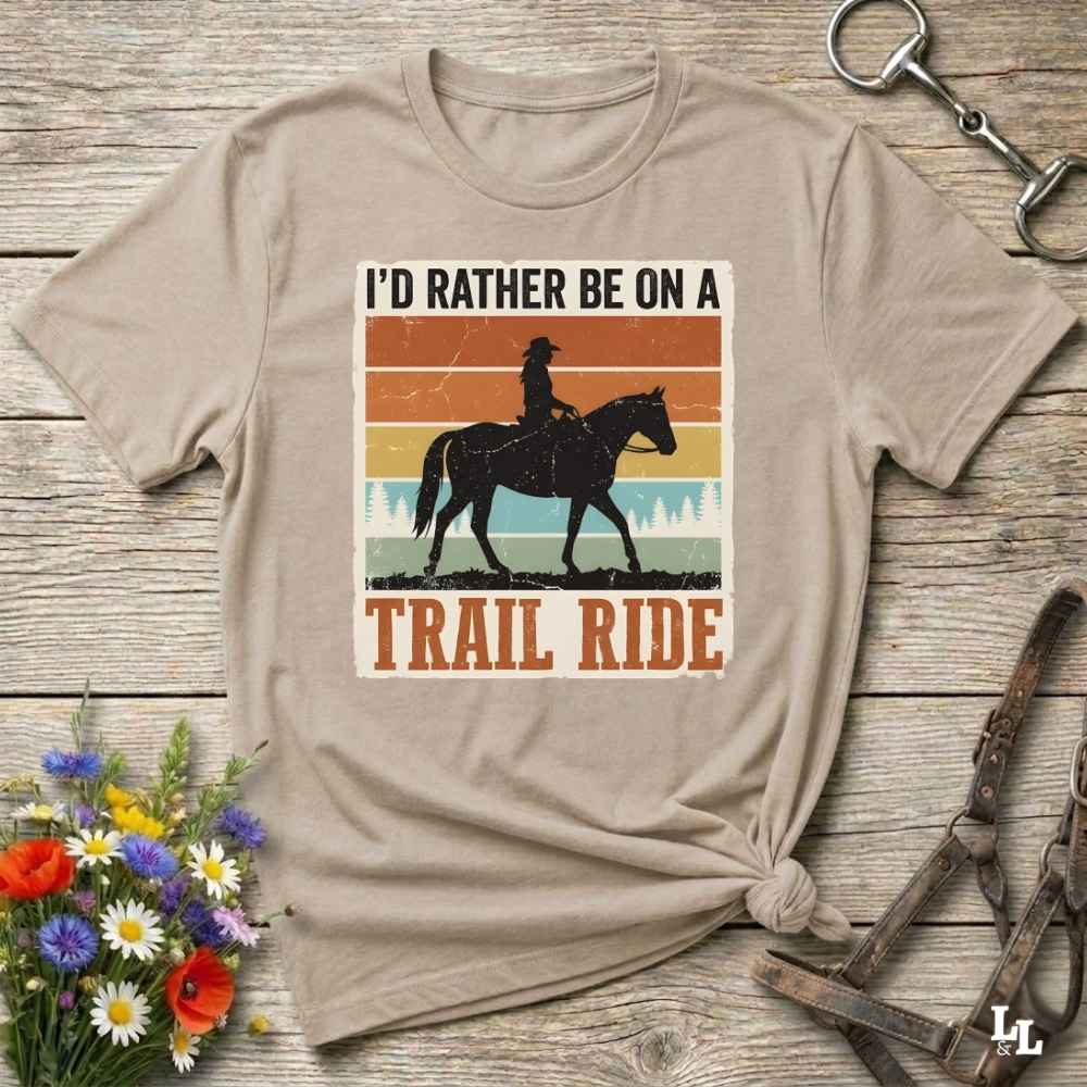 beige I'd Rather be on a Trail Ride T-Shirt for Horse Lovers, Trail Riding Tee. Perfect gift for horse lover. 