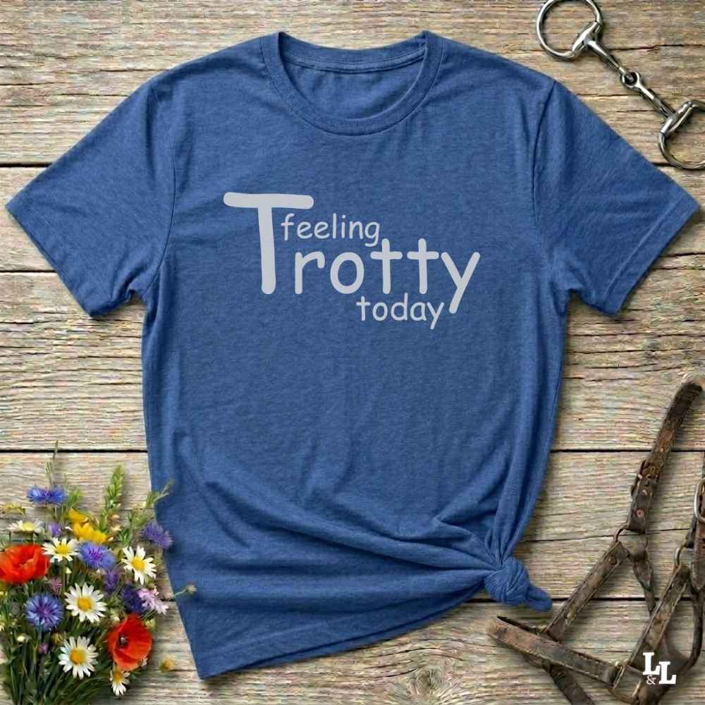 blue Feeling Trotty Today T-Shirt for Horse Riders, Equestrian Apparel Trail Riding Tee, perfect gift for horse lovers
