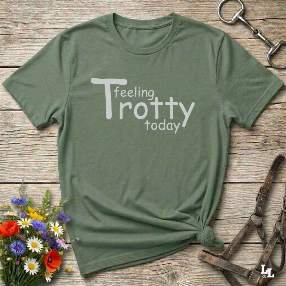 green Feeling Trotty Today T-Shirt for Horse Riders, Equestrian Apparel Trail Riding Tee, perfect gift for horse lovers