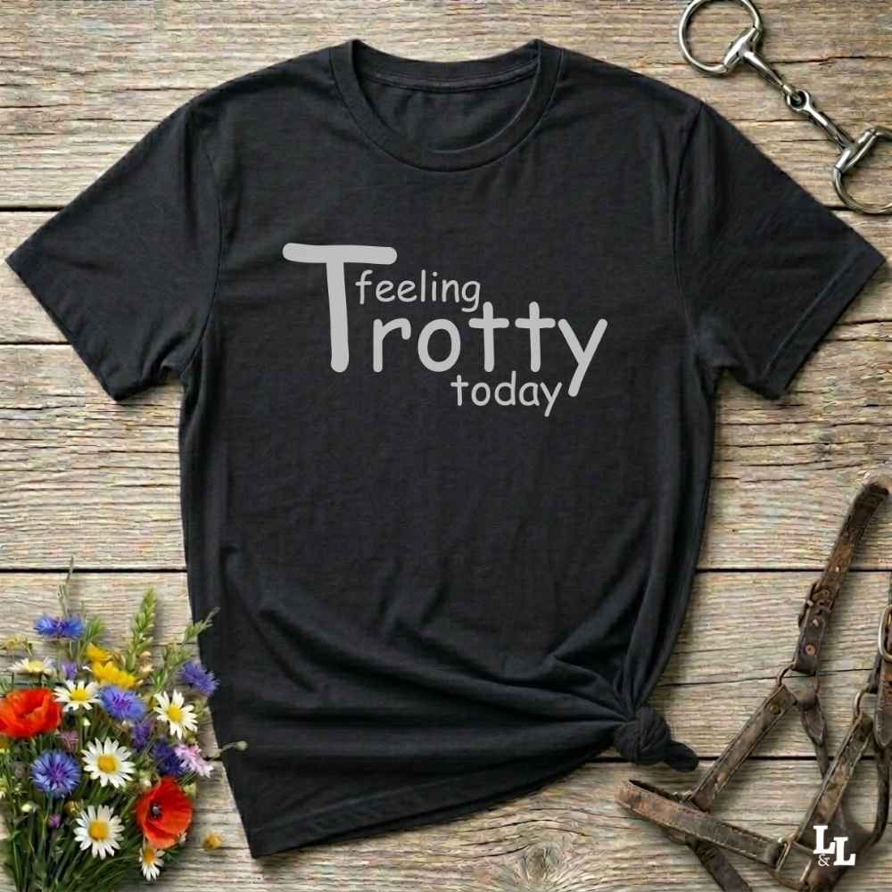 black Feeling Trotty Today T-Shirt for Horse Riders, Equestrian Apparel Trail Riding Tee, perfect gift for horse lovers