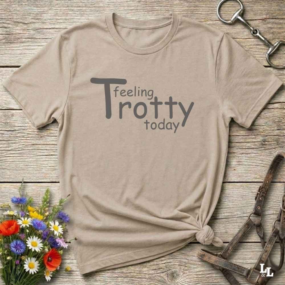 beige Feeling Trotty Today T-Shirt for Horse Riders, Equestrian Apparel Trail Riding Tee, perfect gift for horse lovers