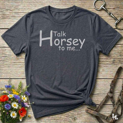 A dark heather gray t-shirt with the text 'Talk Horsey to me.