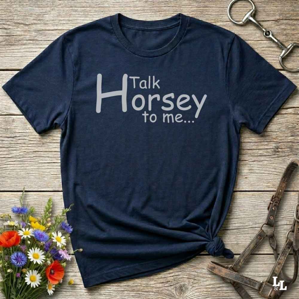 A navy blue short-sleeve t-shirt with the phrase 'Talk Horsey to me.