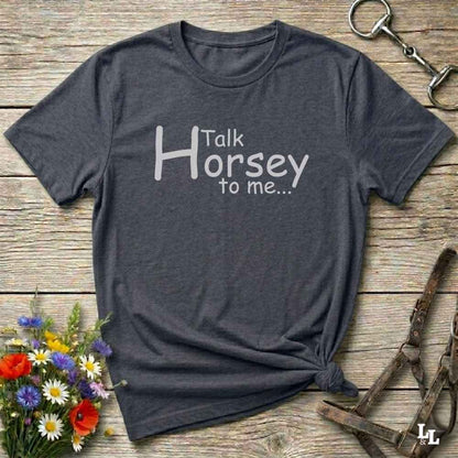 gray Talk Horsey to Me T-Shirt for Horse Lovers, Trail Riding Tee Equestrian Barn Wear, perfect present for horse riders, mothers day gift, fathers day gift, xmas gift