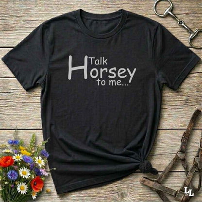 black Talk Horsey to Me T-Shirt for Horse Lovers, Trail Riding Tee Equestrian Barn Wear, perfect present for horse riders, mothers day gift, fathers day gift, xmas gift
