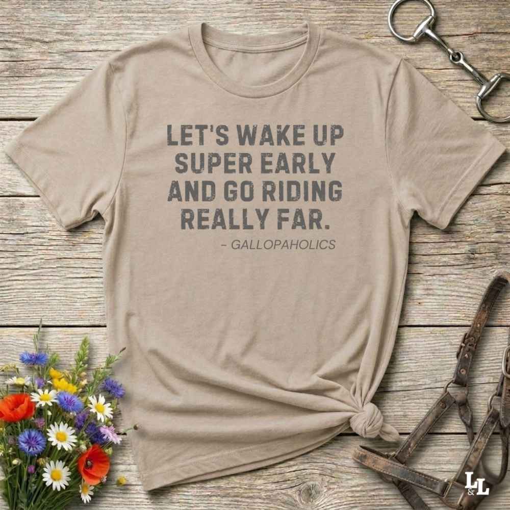 beige Let's Wake Up Super Early T-Shirt for Horse Riders. Equestrian wear trail riding Tee. Perfect gift for horse lover, birthday present for horse rider, mother's day present, father's day present