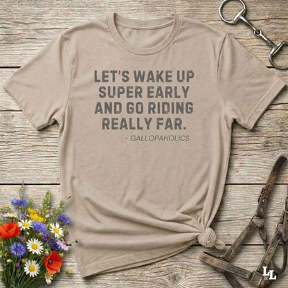 beige Let's Wake Up Super Early T-Shirt for Horse Riders. Equestrian wear trail riding Tee. Perfect gift for horse lover, birthday present for horse rider, mother's day present, father's day present