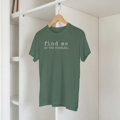 Green Find me at the Stables Tee, Horse Lover T-Shirt, Western Style Cowgirl Shirt, Funny T-Shirt