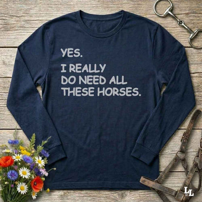 Black long-sleeve shirt with text 'YES. I REALLY DO NEED ALL THESE HORSES.