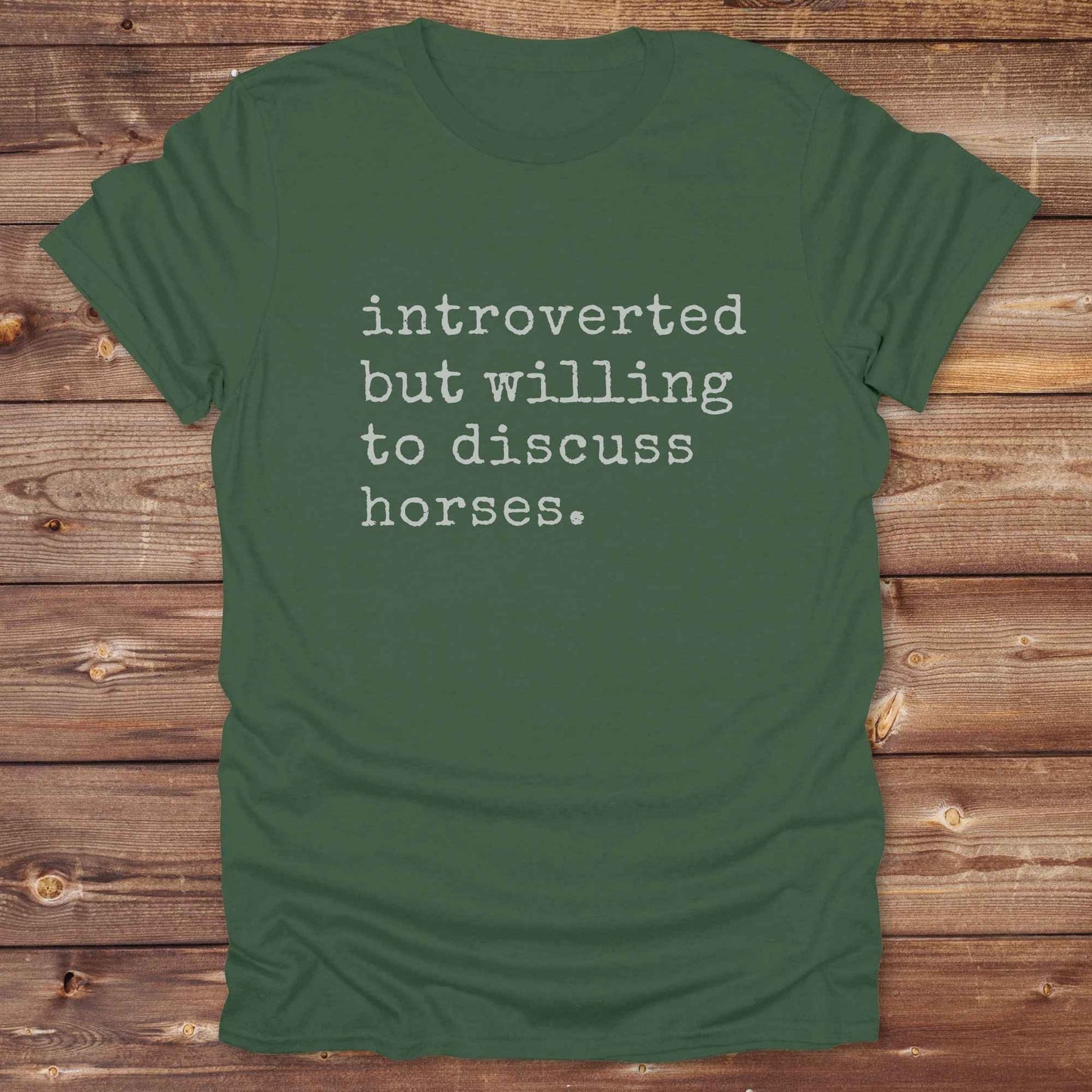 military green Introverted but willing to discuss horses Tee. Horse Rider T-Shirt. Funny Tee, Cowgirl Shirt.