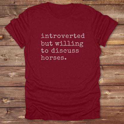 cardinal red Introverted but willing to discuss horses Tee. Horse Rider T-Shirt. Funny Tee, Cowgirl Shirt.
