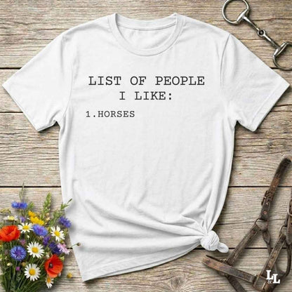 Fun western t-shirt for horse lovers and cowgirls. Western cowgirl graphic tee with horse design. Cowboy humor t-shirt for rodeo and country lovers. Horse lover funny t-shirt with western theme. Country style horse graphic tee for cowboys and cowgirls. Retro style funny western shirt for equestrians. Cute and funny country shirt with horse print. Southern cowgirl funny quote shirt for horse lovers. List of people I like, Horses.