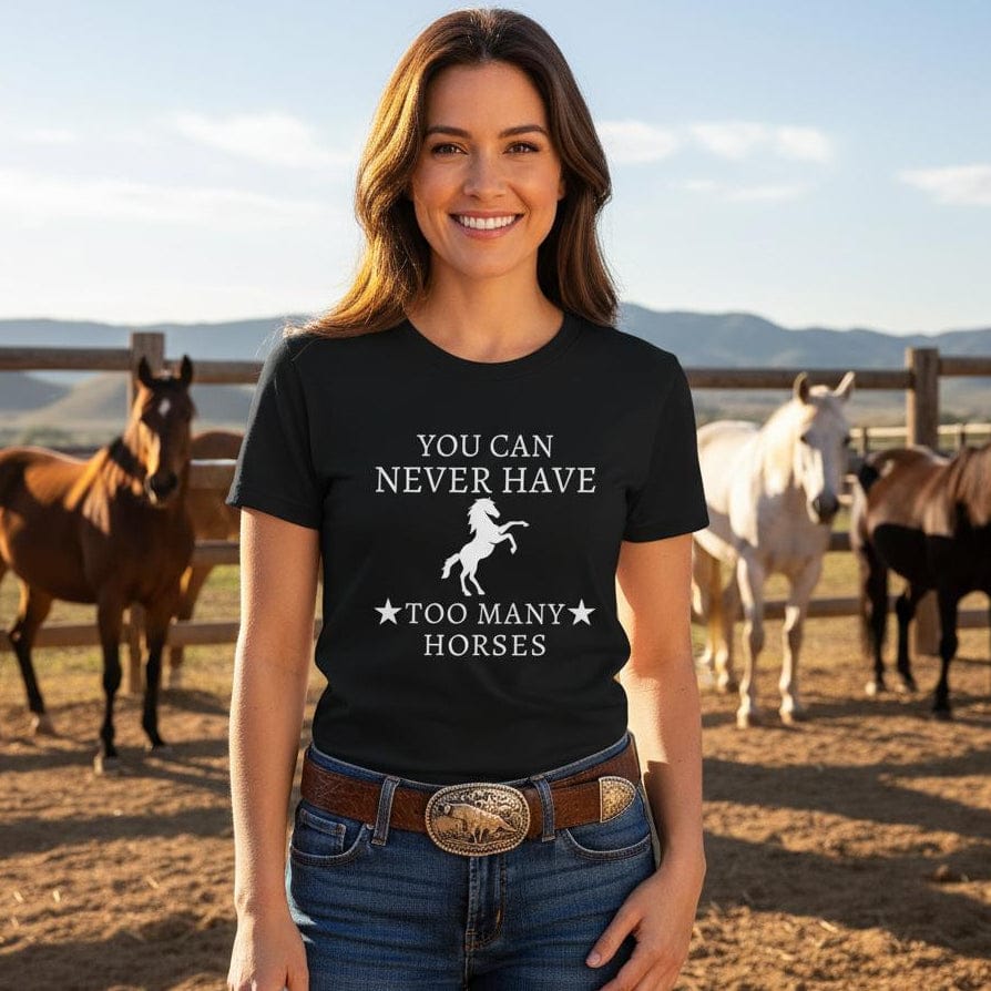 Lifestyle You can Never Have too many Horses T-Shirt fun tee for Horse Lovers. Cowgirl Shirt gift.