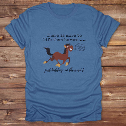 Fun western t-shirt for horse lovers and cowgirls. Western cowgirl graphic tee with horse design. Cowboy humor t-shirt for rodeo and country lovers. Horse lover funny t-shirt with western theme. Country style horse graphic tee for cowboys and cowgirls. Retro style funny western shirt for equestrians. Cute and funny country shirt with horse print. Southern cowgirl funny quote shirt for horse lovers. There is more to life than horses, just kidding.