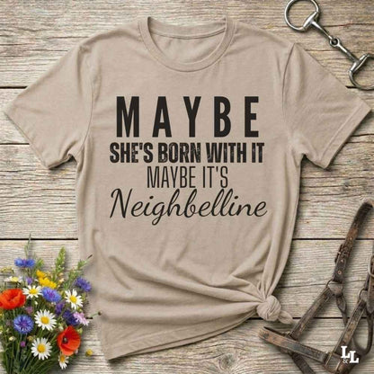 beige Maybe She's Born with it - Neighbelline T-Shirt for Horse Lovers, Cowgirl Shirt Western Style Tee