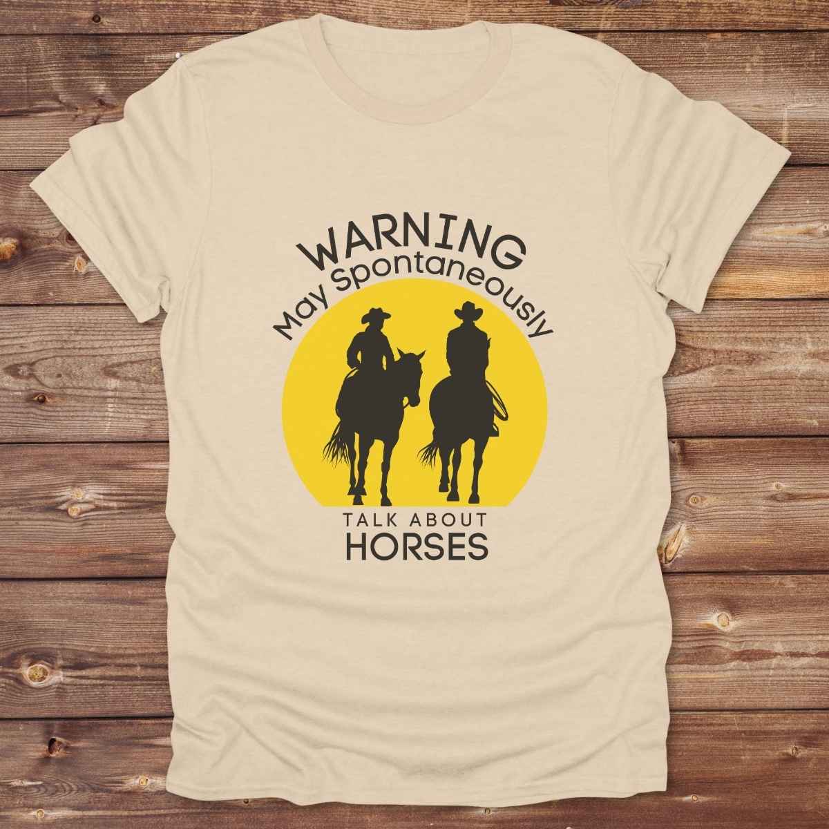 sand beige Warning may Spontaneously talk about Horses Tee. Horse Rider T-Shirt Barn Essential Tee
