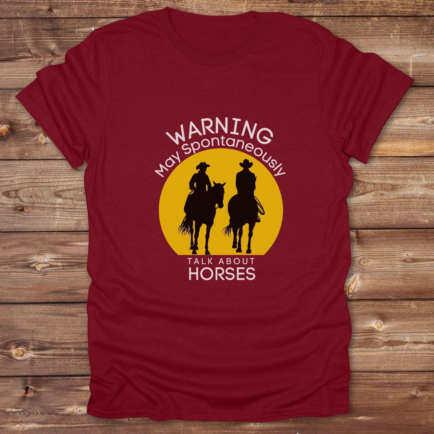 Fun western t-shirt featuring horse themed design for cowgirls, cowboys, horse lovers and equestrians, perfect for rodeo lovers, rustic style fans, and horse people. Unique graphic tee by Lasso and Loom.  Warning may spontaneously talk about horses.