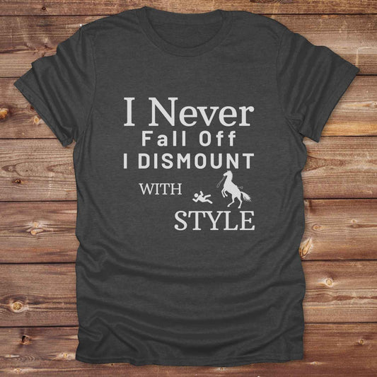 dark heather grey I Never fall off I dismount with Style T-Shirt Essential Barn Tee for Horse Lovers, Equestrian Apparel