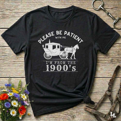 Country birthday gift t-shirt for horse lovers, featuring old time cart art. Please be patient. Funny western t-shirt featuring horse themed design for cowgirls, cowboys, and equestrians — perfect for rodeo lovers, rustic style fans, and horse people. Unique graphic tee by Lasso and Loom