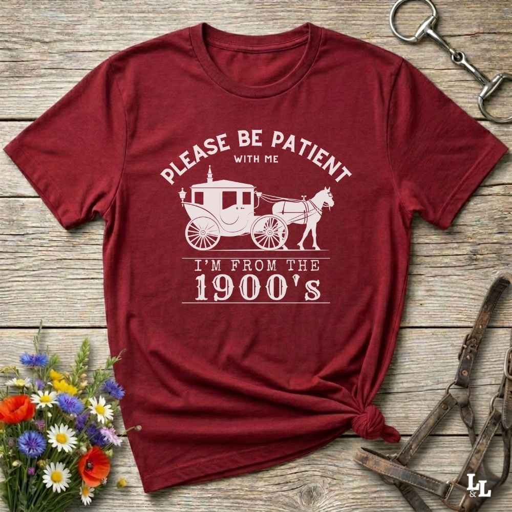 Country birthday gift t-shirt for horse lovers, featuring old time cart art. Please be patient. Funny western t-shirt featuring horse themed design for cowgirls, cowboys, and equestrians — perfect for rodeo lovers, rustic style fans, and horse people. Unique graphic tee by Lasso and Loom