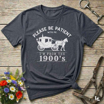 Country birthday gift t-shirt for horse lovers, featuring old time cart art. Please be patient. Funny western t-shirt featuring horse themed design for cowgirls, cowboys, and equestrians — perfect for rodeo lovers, rustic style fans, and horse people. Unique graphic tee by Lasso and Loom