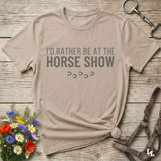 beige  I'd Rather be at the Horse Show T-Shirt for Horse Riders, Trail Riding Tee
