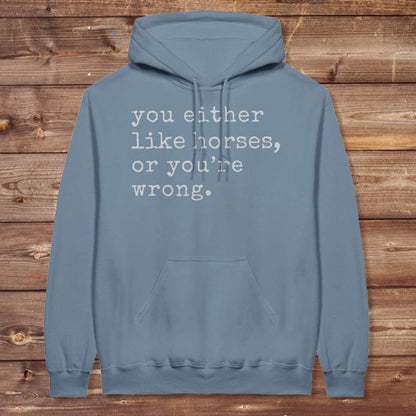 Blue You Either Like Horses or You're Wrong Hoodie for Horse Riders, Trail Riding Sweatshirt
