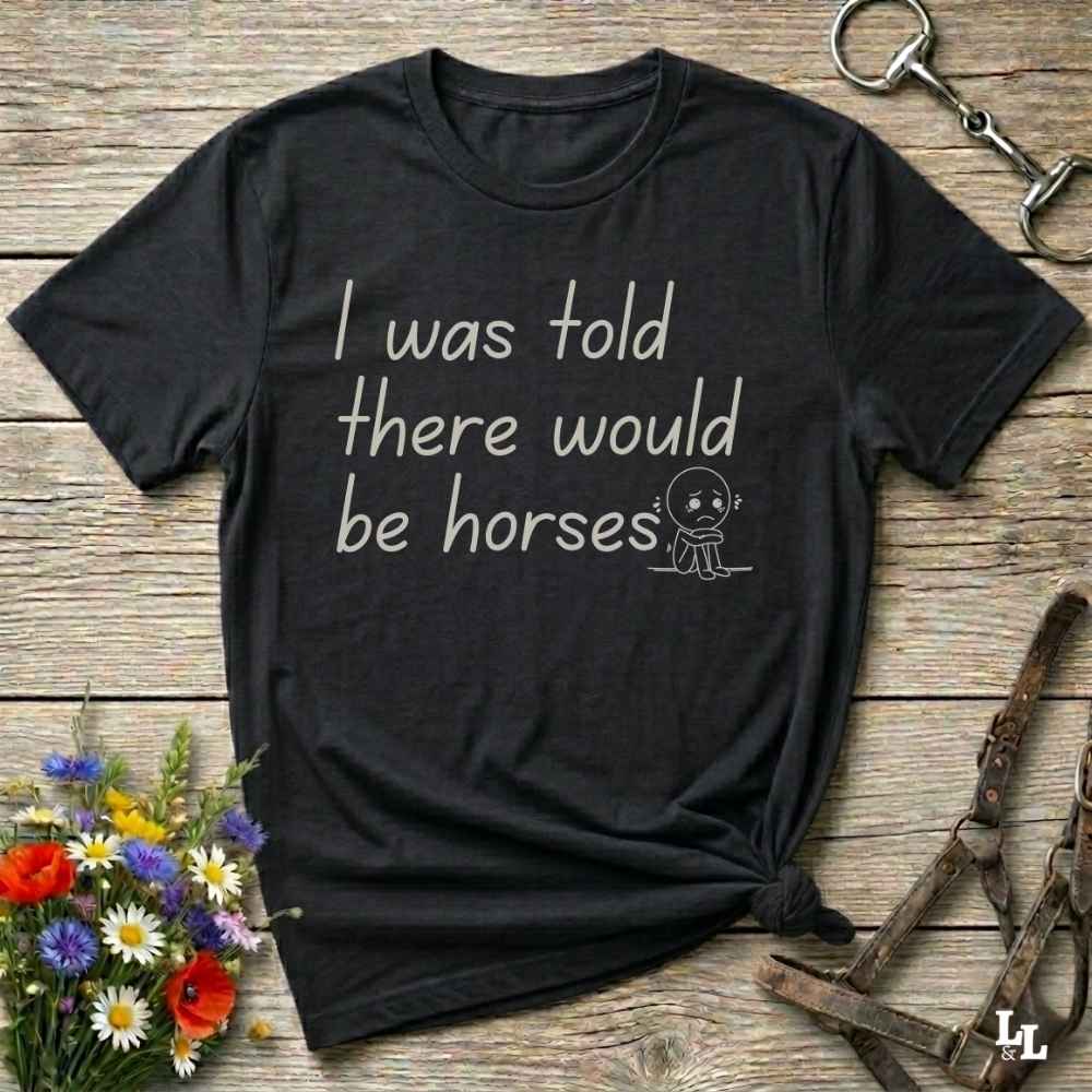 "I Was Told There Would Be Horses” t-shirt blends western humor with country sarcasm, making it a perfect gift for horse lovers, cowboys, and cowgirls alike. It features a bold quote and a sad cartoon face, adding personality and rustic charm to your cowboy core wardrobe. Whether you're headed to a rodeo, riding event, country fair, or just living that barn life, this shirt brings the laughs and the style. It’s a great birthday gift, rodeo tee, or daily wear.