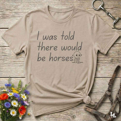 "I Was Told There Would Be Horses” t-shirt blends western humor with country sarcasm, making it a perfect gift for horse lovers, cowboys, and cowgirls alike. It features a bold quote and a sad cartoon face, adding personality and rustic charm to your cowboy core wardrobe. Whether you're headed to a rodeo, riding event, country fair, or just living that barn life, this shirt brings the laughs and the style. It’s a great birthday gift, rodeo tee, or daily wear.