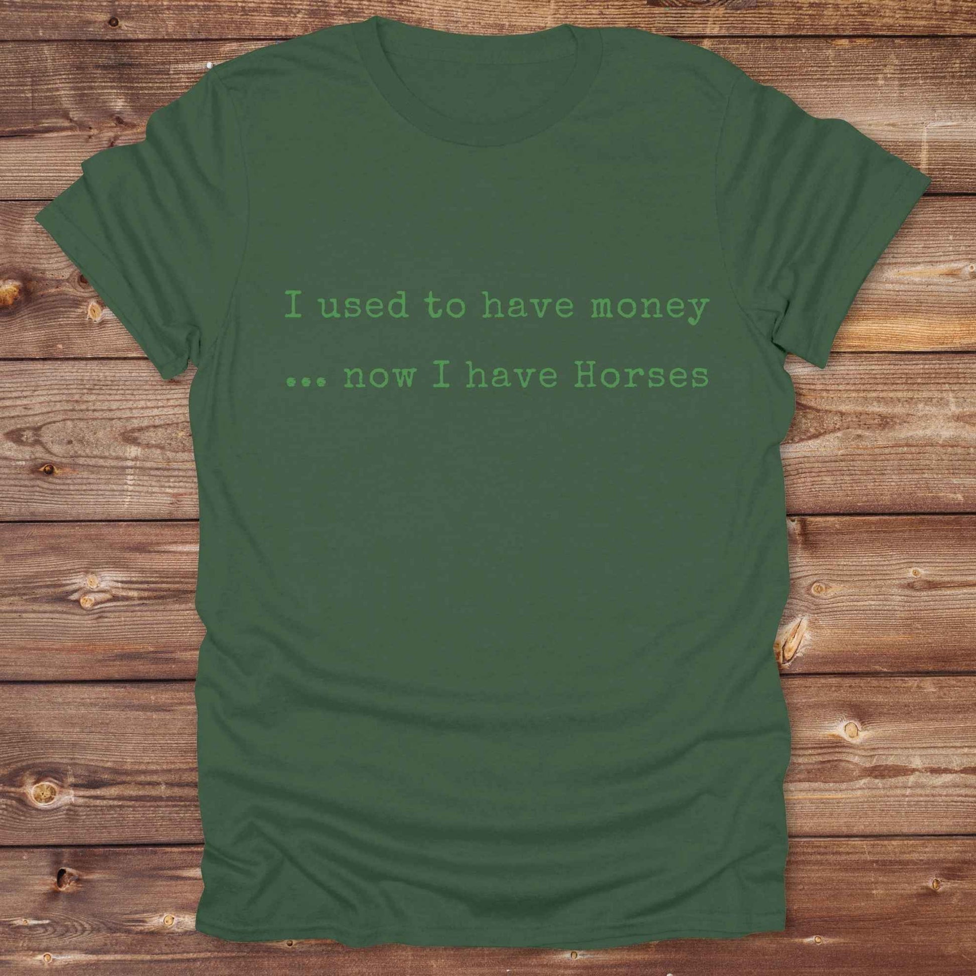 This “I Used to Have Money… Now I Have Horses” tee is made for cowgirls, cowboys, and equestrians who know the true cost of horse life and still love it. Perfect for barn days, rodeo weekends, or country fairs, this shirt brings horse humor to your everyday wardrobe. t’s a hilarious gift for horse lovers, horse moms, ranch workers, and anyone whose paycheck goes straight to hay.