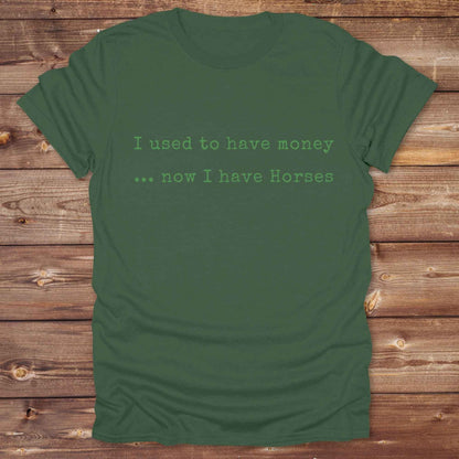 This “I Used to Have Money… Now I Have Horses” tee is made for cowgirls, cowboys, and equestrians who know the true cost of horse life and still love it. Perfect for barn days, rodeo weekends, or country fairs, this shirt brings horse humor to your everyday wardrobe. t’s a hilarious gift for horse lovers, horse moms, ranch workers, and anyone whose paycheck goes straight to hay.