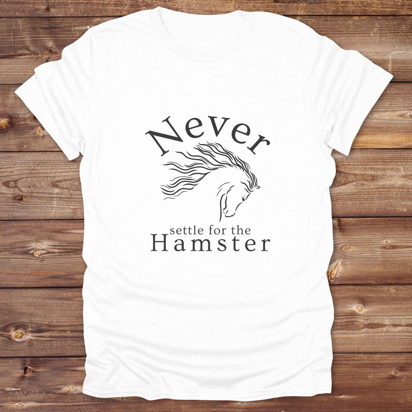 Never settle for the Hamster T-Shirt