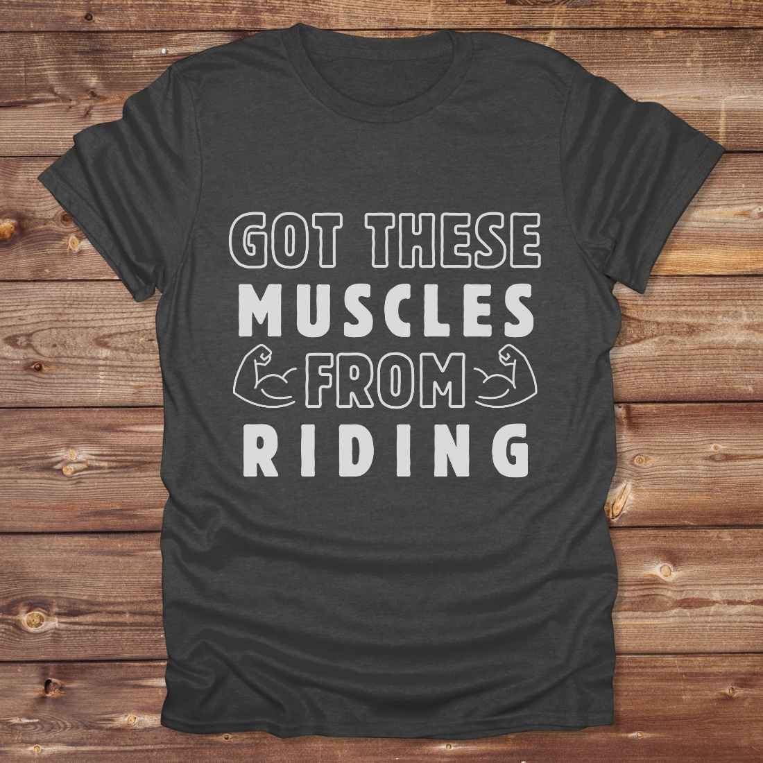 Got these muscles from riding T-Shirt