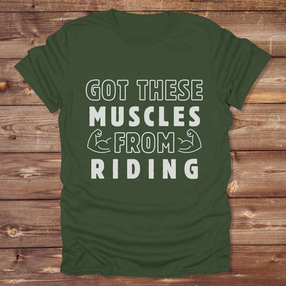 Got these muscles from riding T-Shirt