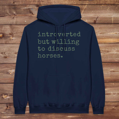 Introverted but Willing to Discuss Horses Hoodie