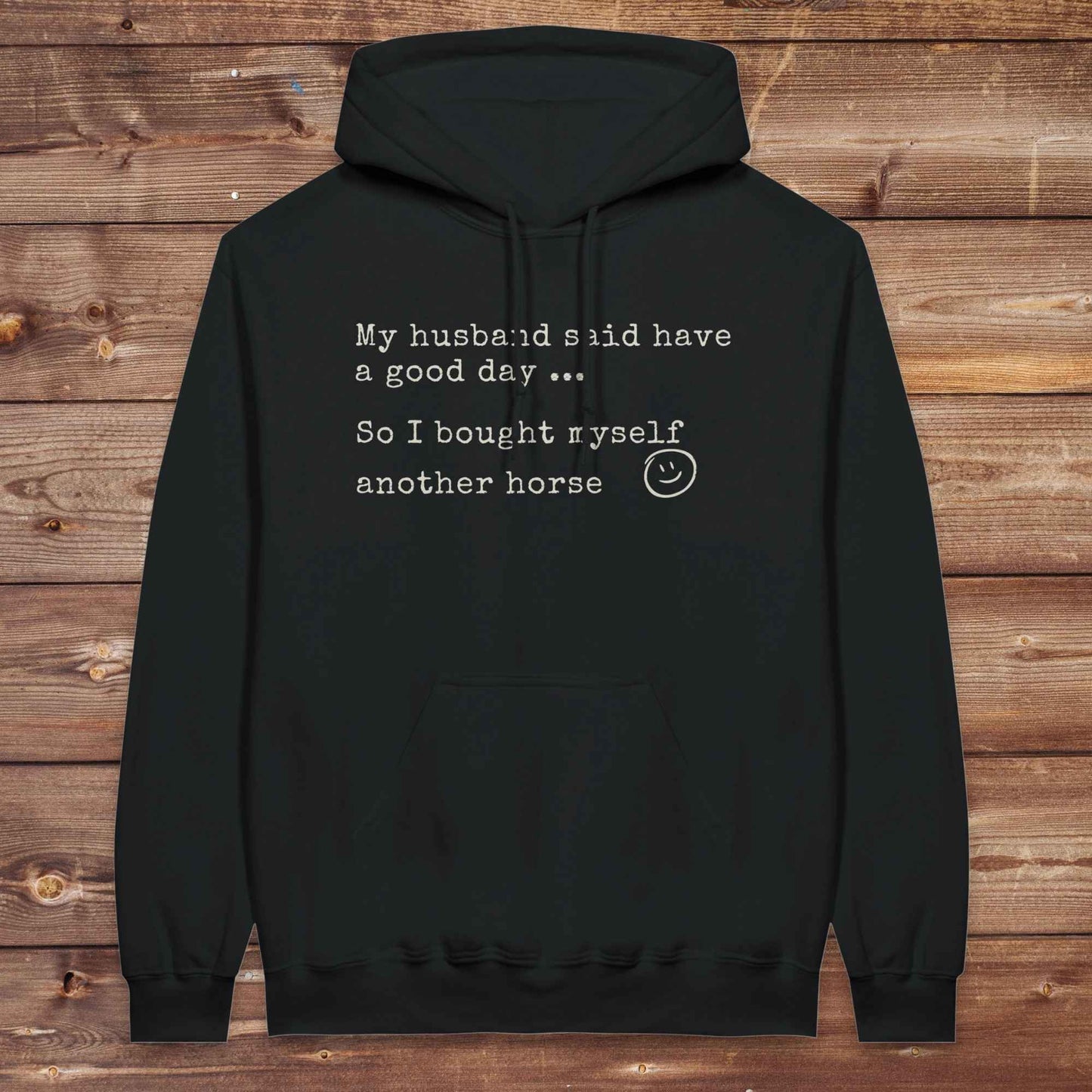 My Husband said to have a good day Hoodie