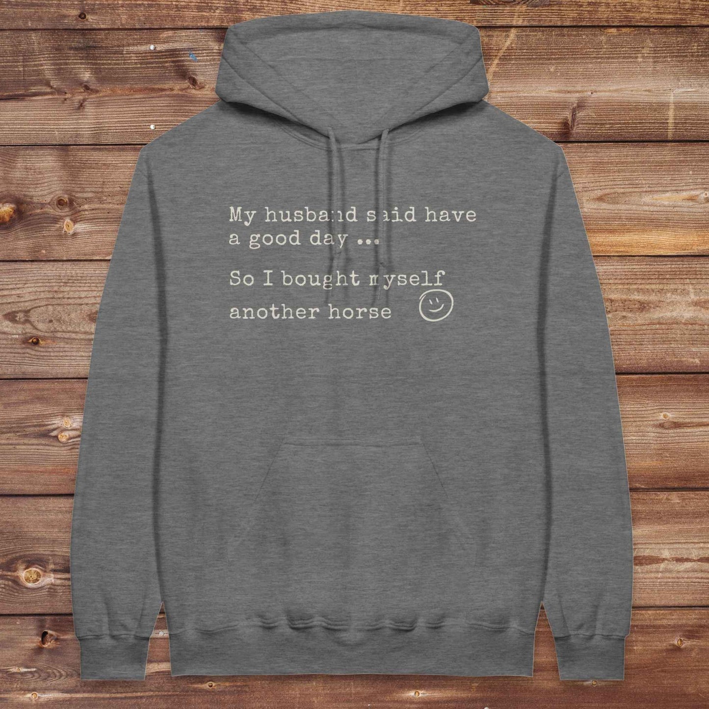 My Husband said to have a good day Hoodie