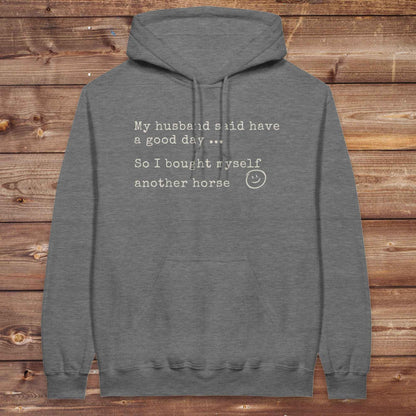 My Husband said to have a good day Hoodie