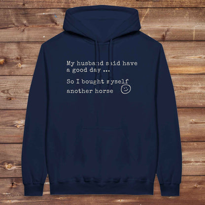 My Husband said to have a good day Hoodie