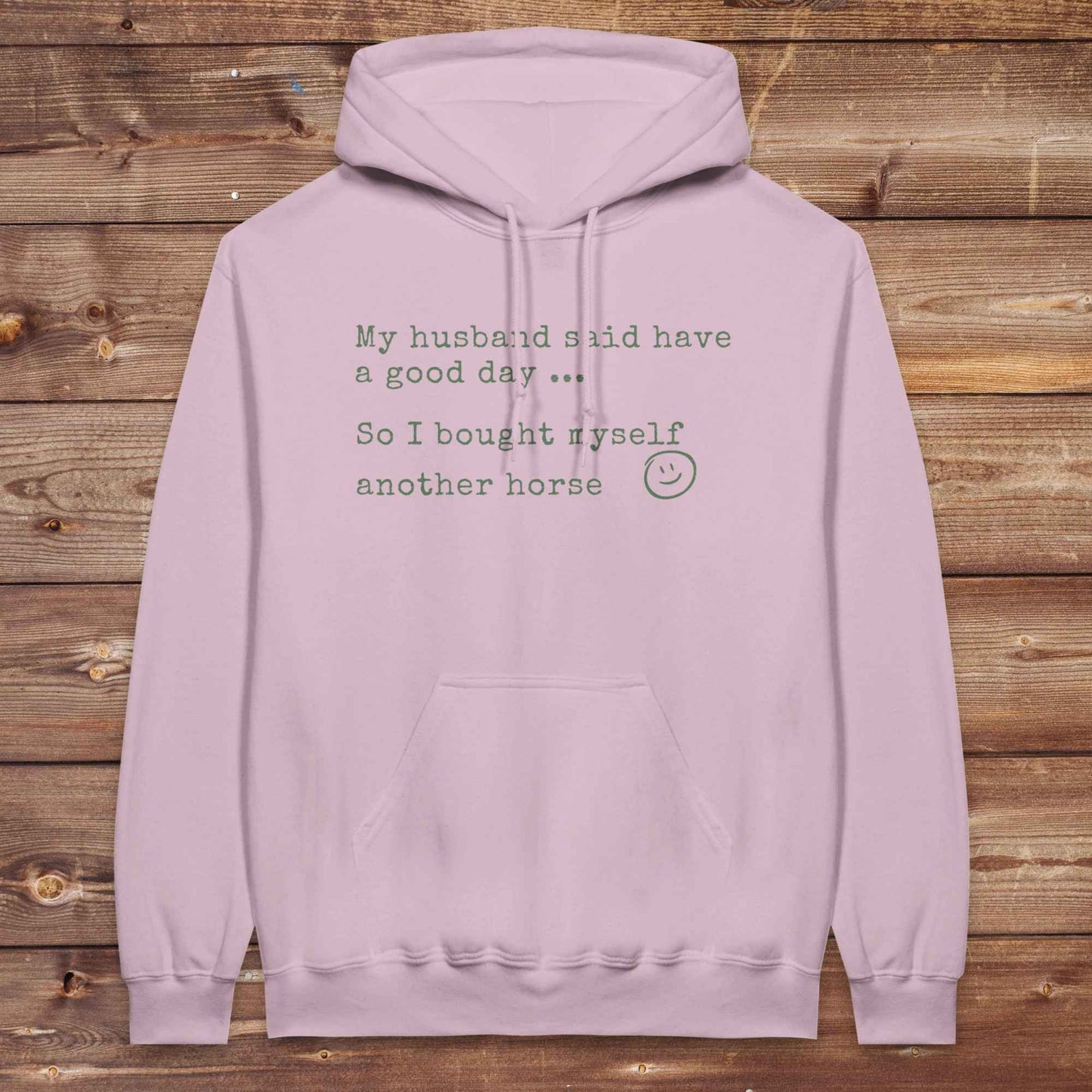 My Husband said to have a good day Hoodie