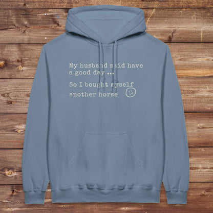 My Husband said to have a good day Hoodie